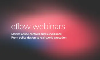 Webinar: Market abuse controls and surveillance